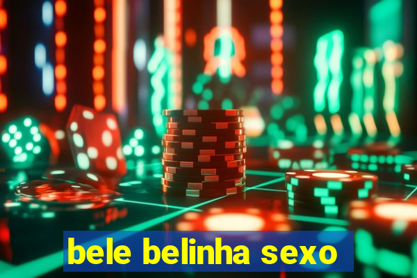 bele belinha sexo